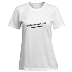 Bulletproof Love Women T-shirt